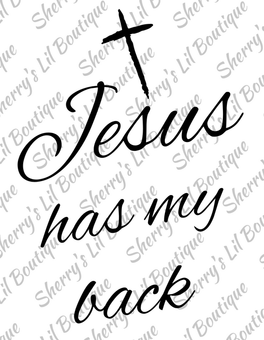 Jesus Has My Back Graphic Design ~ Digital Download ONLY ~ Not a physical product