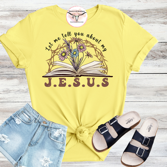 Let Me Tell You About My Jesus T-Shirt (Yellow)